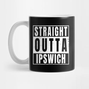 Straight Outta Ipswich Mug